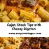 Cajun Steak Tips dish served with cheesy rigatoni pasta