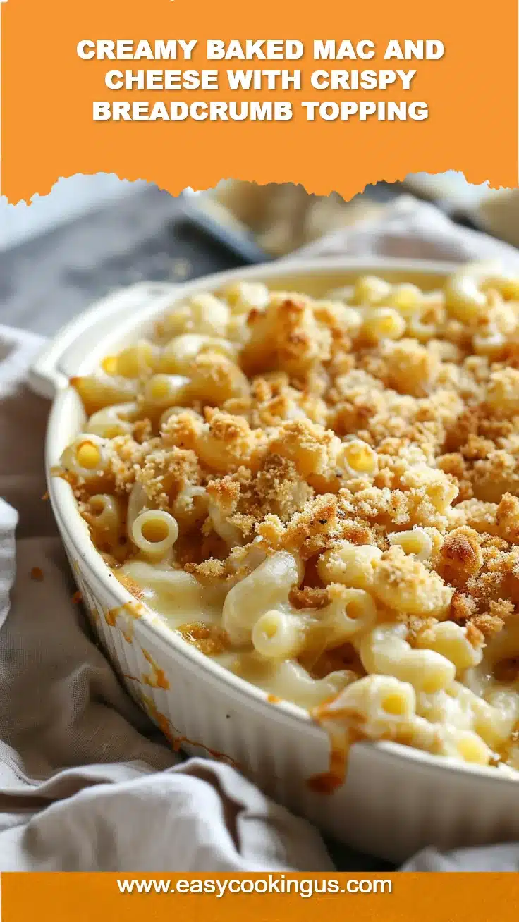 Creamy Baked Mac and Cheese with Crispy Breadcrumb Topping