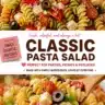 Classic Pasta Salad featuring fresh vegetables and colorful pasta
