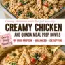 Creamy Chicken and Quinoa Meal Prep Bowls for healthy meals