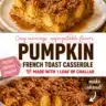 Creamy pumpkin French toast bake served with syrup and whipped cream