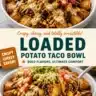 Cheesy Loaded Potato Taco Bowl with toppings and melted cheese