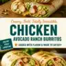 Creamy Ranch Chicken and Avocado Burritos ready to serve