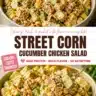 Creamy street corn salad with cucumbers and chicken in a serving bowl.