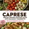 Grilled chicken avocado Caprese salad with balsamic vinaigrette