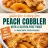 Gluten-free peach cobbler baked to perfection with fresh peaches and a crumbly topping