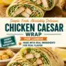 Delicious Chicken Caesar Wrap ready in 10 minutes for a quick lunch