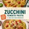 Delicious tomato zucchini pasta served with fresh herbs
