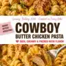 Creamy cowboy butter chicken pasta served in a bowl with herbs
