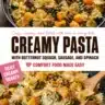 Creamy pasta with butternut squash, sausage, and spinach in a bowl
