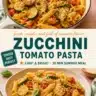 Delicious Tomato Zucchini Pasta served in a bowl with fresh herbs