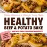 Healthy loaded beef and potato bake dish for a family dinner